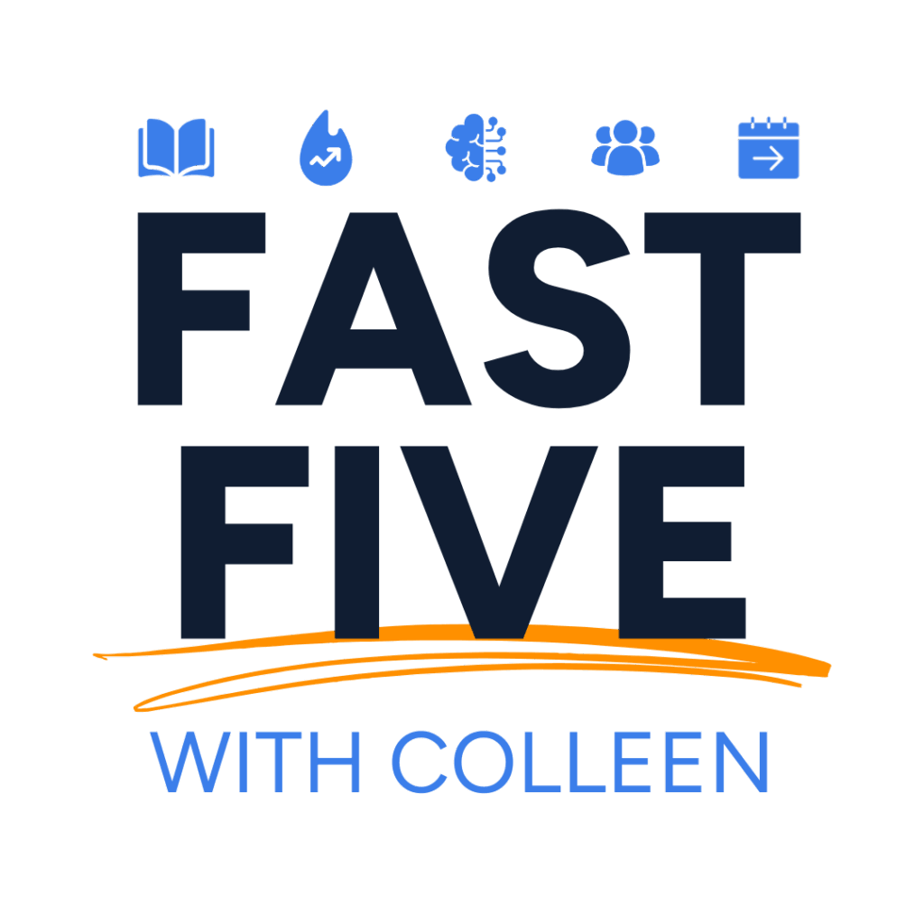 Logo with icons of a book, water drop, brain, people, and calendar above bold text "FAST FIVE" and "With Colleen" written below with an orange swoosh underline.